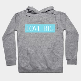 Love Big - Blue Hoodie